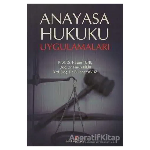 Anayasa Hukuku Uygulamaları - Bülent Yavuz - Berikan Yayınevi