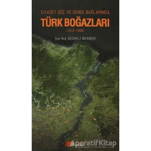 Siyaset, Güç, Denge Bağlamında Türk Boğazları - Şarika Gedikli Berber - Berikan Yayınevi