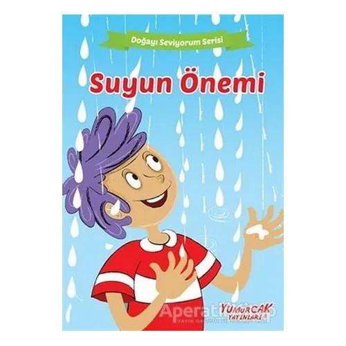 Suyun Önemi - Doğayı Seviyorum Serisi - Kolektif - Yumurcak Yayınları