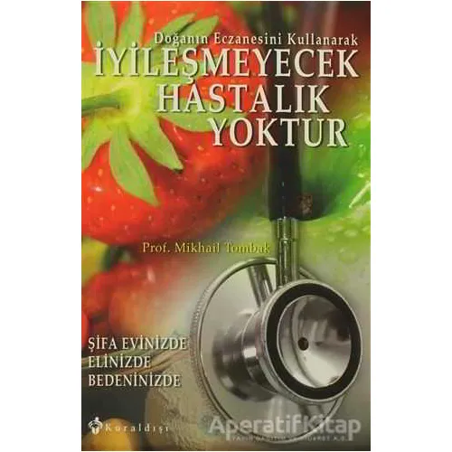İyileşmeyecek Hastalık Yoktur - Mikhail Tombak - Kuraldışı Yayınevi