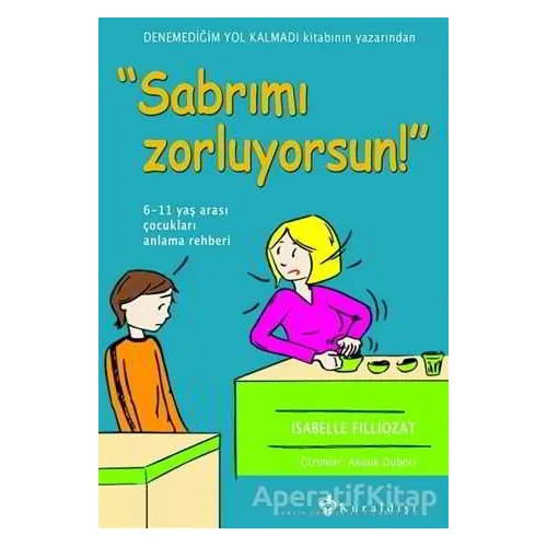 Sabrımı Zorluyorsun! - Isabelle Fillozat - Kuraldışı Yayınevi