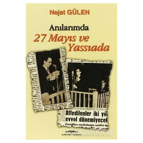 Anılarımda 27 Mayıs ve Yassıada - Nejat Gülen - Kastaş Yayınları