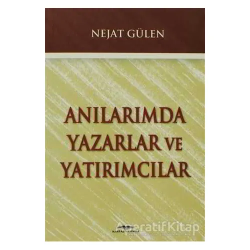 Anılarımda Yazarlar ve Yatırımcılar - Nejat Gülen - Kastaş Yayınları