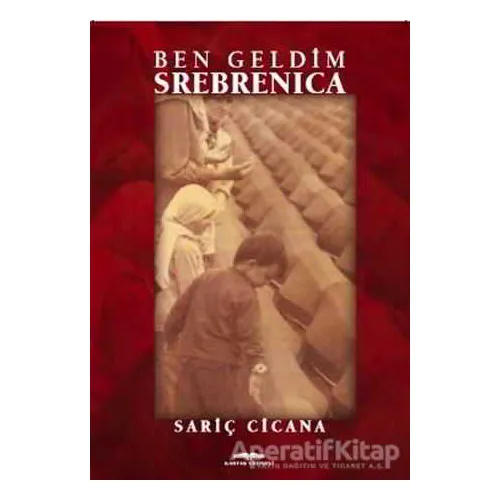 Ben Geldim Srebrenica - Sariç Cicana - Kastaş Yayınları