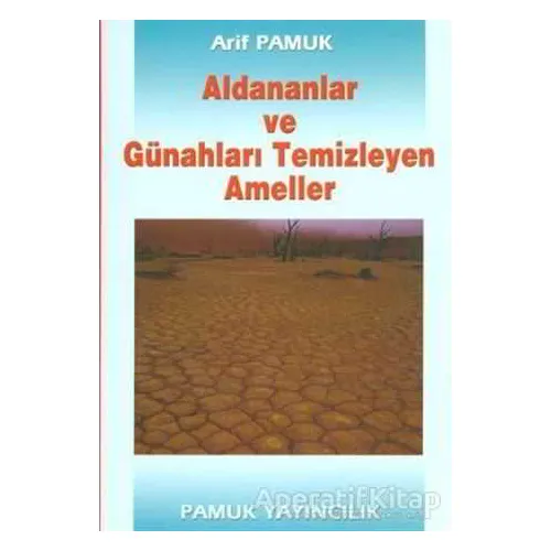 Aldananlar ve Günahları Temizleyen Ameller (Tasavvuf-001) - Arif Pamuk - Pamuk Yayıncılık