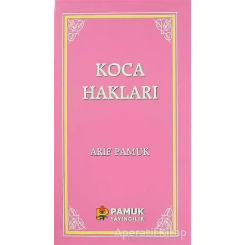 Koca Hakları / Kadınlar Hakkında 40 Hadis - Arif Pamuk - Pamuk Yayıncılık