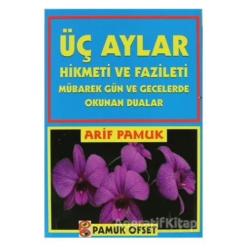 Üç Aylar Hikmeti ve Fazileti (Fihristli) (Üç Aylar-001) - Arif Pamuk - Pamuk Yayıncılık