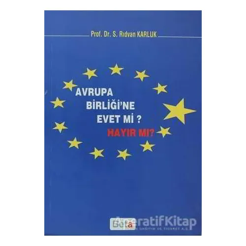 Avrupa Birliği’ne Evet mi Hayır mı? - Rıdvan Karluk - Beta Yayınevi