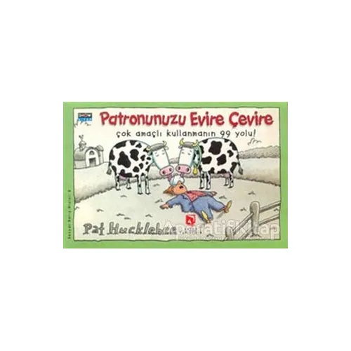 Patronunuzu Evire Çevire Çok Amaçlı Kullanmanın 99 Yolu! - Pat Hucklebee - Aksoy Yayıncılık
