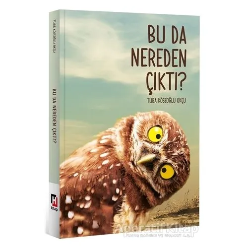 Bu Da Nereden Çıktı? - Tuba Köseoğlu Okçu - Hürriyet Kitap