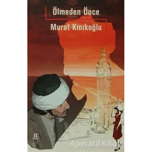 Ölmeden Önce - Murat Kınıkoğlu - Oğlak Yayıncılık