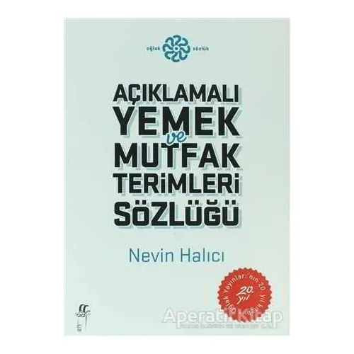 Açıklamalı Yemek ve Mutfak Terimleri Sözlüğü - Nevin Halıcı - Oğlak Yayıncılık