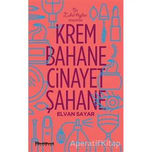 Krem Bahane Cinayet Şahane - Elvan Sayar - Maceraperest Kitaplar