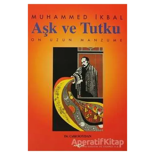 Aşk ve Tutku On Uzun Manzume - Muhammed İkbal - Akçağ Yayınları