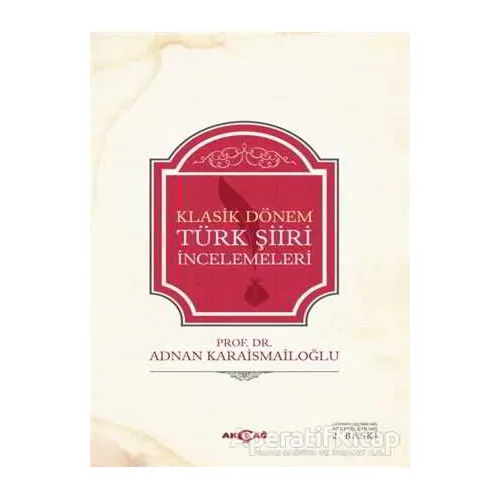 Klasik Dönem Türk Şiiri İncelemeleri - Adnan Karaismailoğlu - Akçağ Yayınları