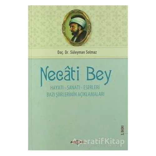 Necati Bey - Hayatı Sanatı Eserleri - Süleyman Solmaz - Akçağ Yayınları