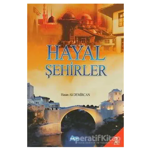 Hayal Şehirler - Hasan Ali Demircan - Akçağ Yayınları