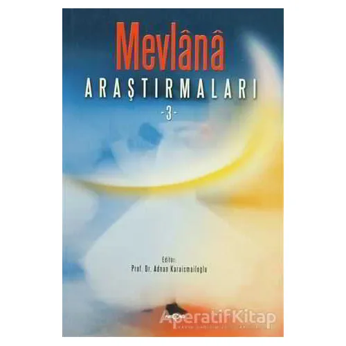Mevlana Araştırmaları 3 - Kolektif - Akçağ Yayınları