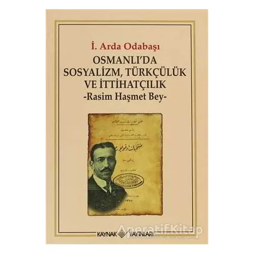 Osmanlı’da Sosyalizm, Türkçülük ve İtthatçilik - Arda Odabaşı - Kaynak Yayınları