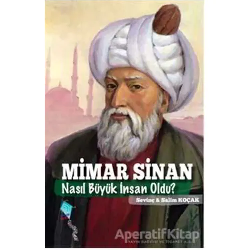 Mimar Sinan Nasıl Büyük İnsan Oldu? - Salim Koçak - Kaynak Çocuk Yayınları