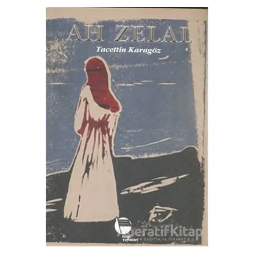 Ah Zelal - Tacettin Karagöz - Belge Yayınları