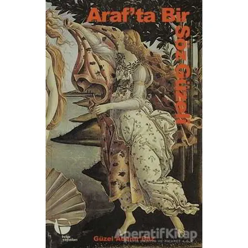 Araf’ta Bir Söz Güzeli - Güzel Adanır Baz - Belge Yayınları