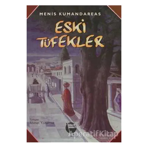 Eski Tüfekler - Menis Kumandareas - Belge Yayınları