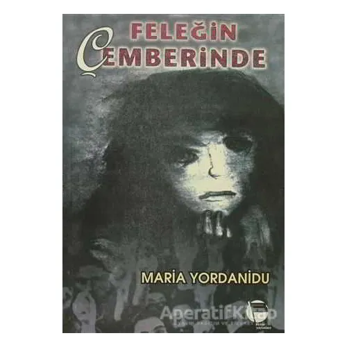 Feleğin Çemberinde - Maria Yordanidu - Belge Yayınları
