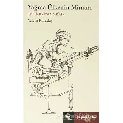 Yağma Ülkenin Mimarı - Yalçın Karadaş - Belge Yayınları