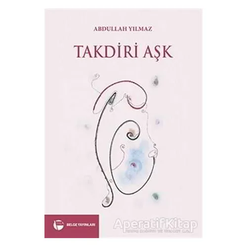 Takdiri Aşk - Abdullah Yıldız - Belge Yayınları