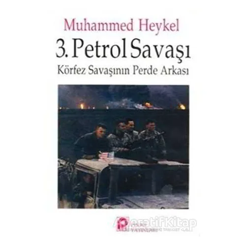 3. Petrol Savaşı Körfez Savaşının Perde Arkası - Muhammed Heykel - Pınar Yayınları