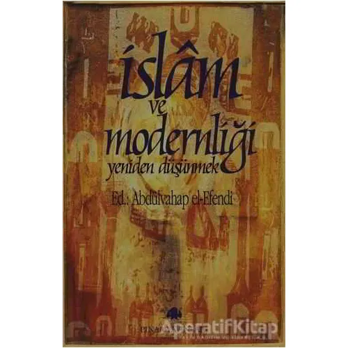 İslam ve Modernliği Yeniden Düşünmek - Abdülvahap el-Efendi - Pınar Yayınları