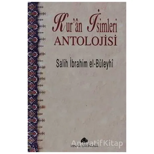 Kur’an İsimleri Antolojisi - Salih İbrahim el-Büleyhi - Pınar Yayınları