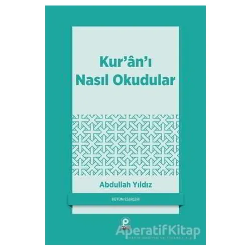 Kur’an’ı Nasıl Okudular? - Abdullah Yıldız - Pınar Yayınları