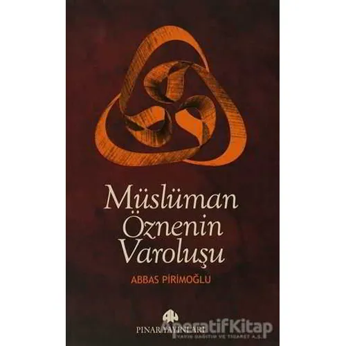 Müslüman Öznenin Varoluşu - Abbas Pirimoğlu - Pınar Yayınları