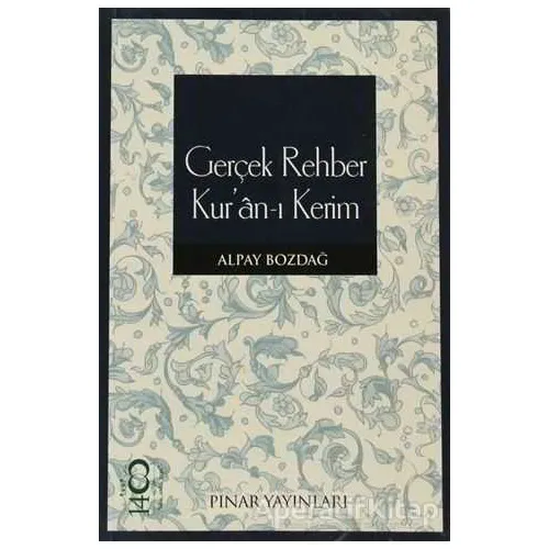 Gerçek Rehber Kur’an-ı Kerim - Alpay Bozdağ - Pınar Yayınları