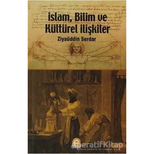 İslam, Bilim ve Kültürel İlişkiler - Ziyaüddin Serdar - Pınar Yayınları