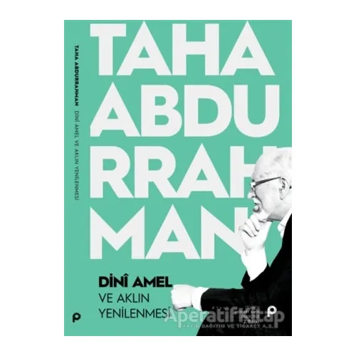 Dini Amel ve Aklın Yenilenmesi - Taha Abdurrahman - Pınar Yayınları