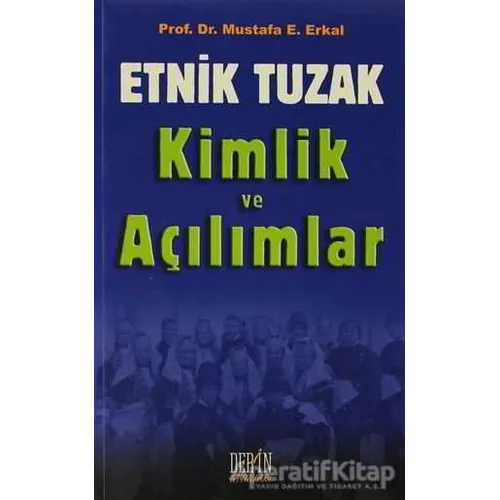 Etnik Tuzak Kimlik ve Açılımlar - Mustafa E. Erkal - Derin Yayınları