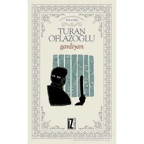 Gardiyan - A. Turan Oflazoğlu - İz Yayıncılık