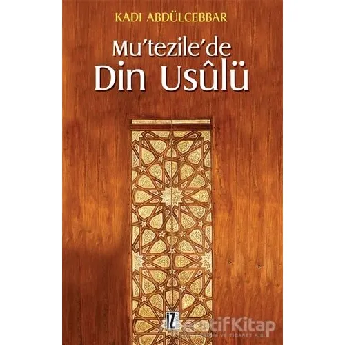 Mu’tezile’de Din Usulü - Kadı Abdülcebbar - İz Yayıncılık