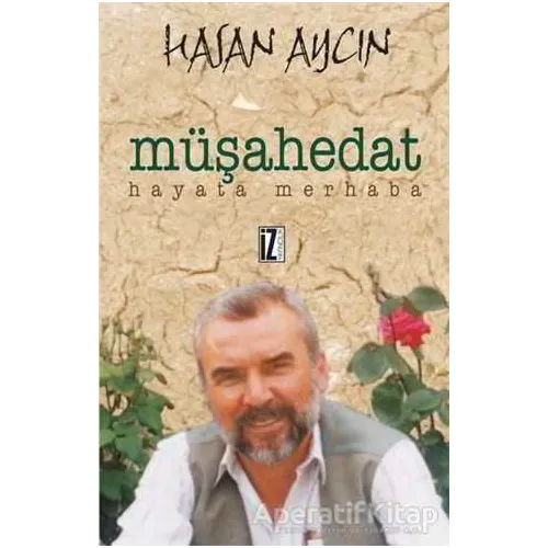 Müşahedat Hayata Merhaba - Hasan Aycın - İz Yayıncılık