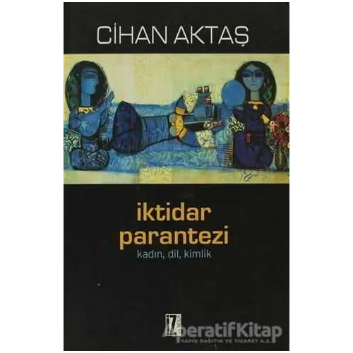 İktidar Parantezi - Cihan Aktaş - İz Yayıncılık
