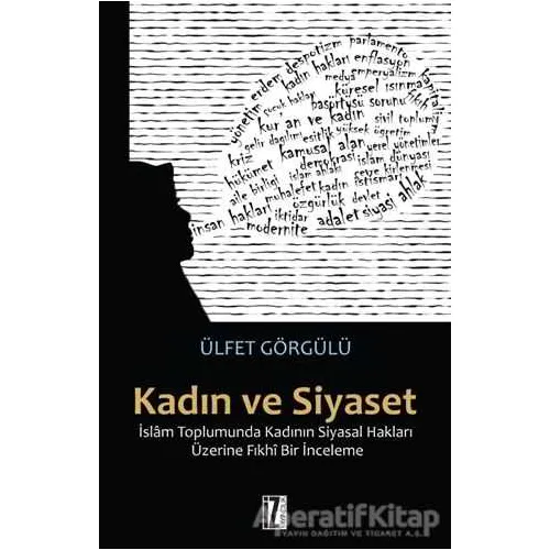 Kadın ve Siyaset - Ülfet Görgülü - İz Yayıncılık