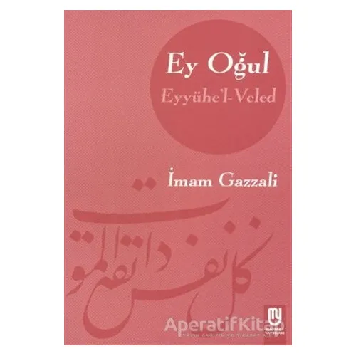 Ey Oğul!... - İmam-ı Gazali - Marifet Yayınları