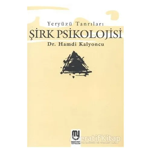 Yeryüzü Tanrıları Şirk Psikolojisi - Hamdi Kalyoncu - Marifet Yayınları