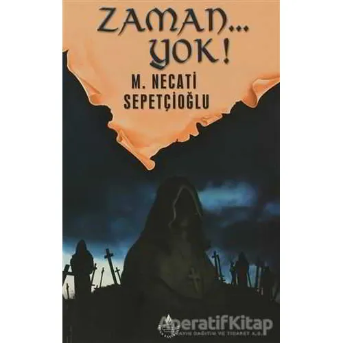 Zaman...Yok! - M. Necati Sepetçioğlu - İrfan Yayıncılık