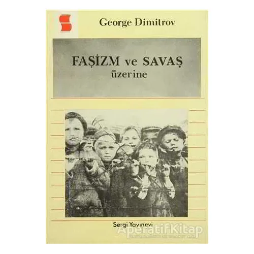 Faşizm ve Savaş Üzerine - George Dimitrov - Sergi Yayınevi