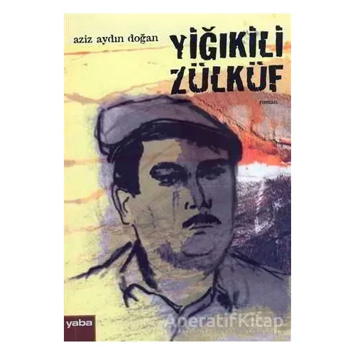 Yiğıkili Zülküf - Aziz Aydın Doğan - Yaba Yayınları