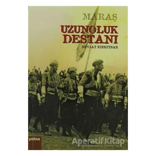 Maraş Uzunoluk Destanı - Nevzat Kırkpınar - Yaba Yayınları